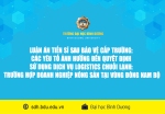 LUẬN ÁN TIẾN SĨ SAU BẢO VỆ CẤP TRƯỜNG: CÁC YẾU TỐ ẢNH HƯỞNG ĐẾN QUYẾT ĐỊNH SỬ DỤNG DỊCH VỤ LOGISTICS CHUỖI LẠNH: TRƯỜNG HỢP DOANH NGHIỆP NÔNG SẢN TẠI VÙNG ĐÔNG NAM BỘ